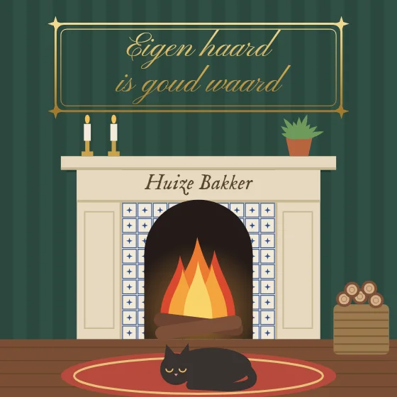 Eigen haard is goud waard