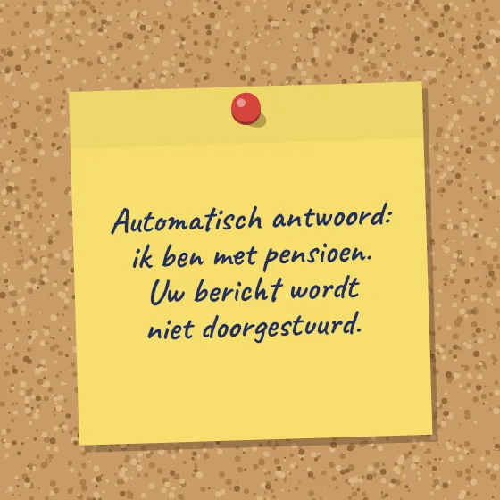 Tegeltje "Automatisch antwoord: ik ben met pensioen"
