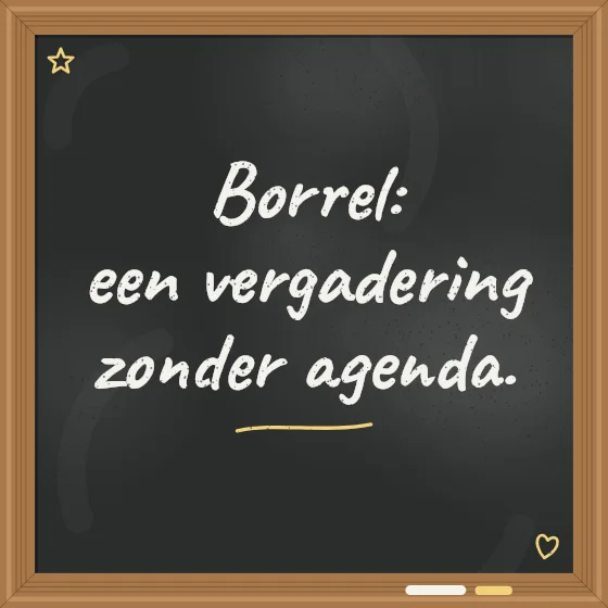 Tegeltje "Borrel: een vergadering zonder agenda"