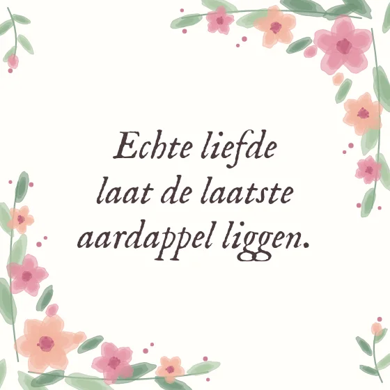 Tegeltje "Echte liefde laat de laatste aardappel liggen"