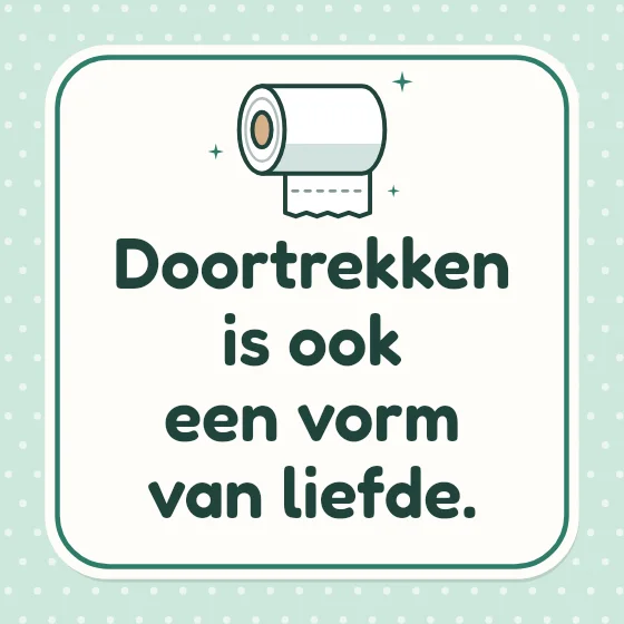 Tegeltje "Doortrekken is ook een vorm van liefde"