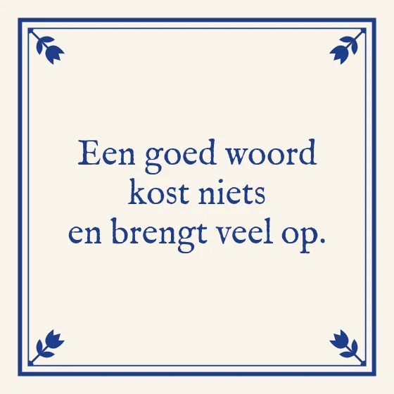 Tegeltje "Een goed woord kost niets"