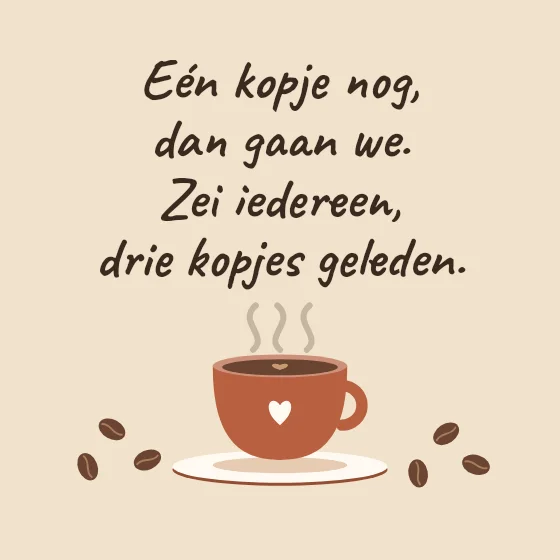 Tegeltje "Eén kopje nog, dan gaan we"