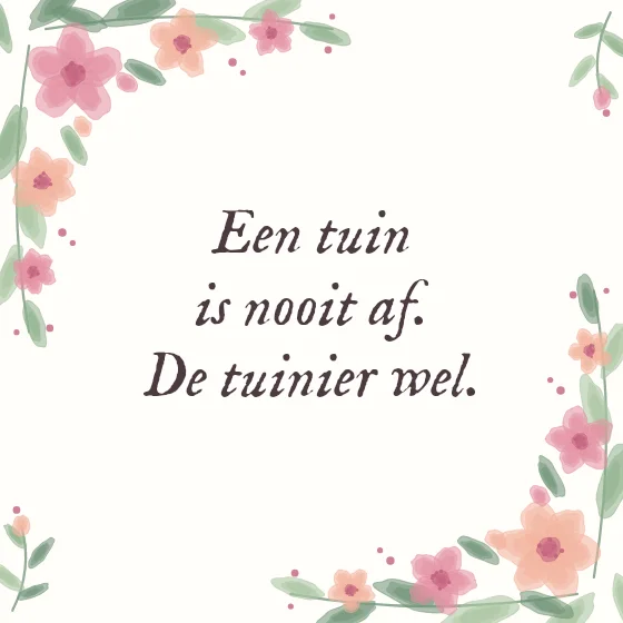 Tegeltje "Een tuin is nooit af"