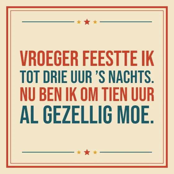 Tegeltje "Vroeger feestte ik tot drie uur ’s nachts"