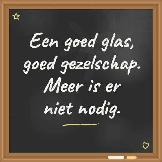 Tegeltje "Een goed glas, goed gezelschap"