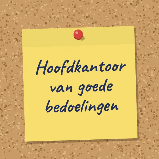 Tegeltje "Hoofdkantoor van goede bedoelingen"