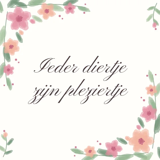 Tegeltje "Ieder diertje zijn pleziertje"