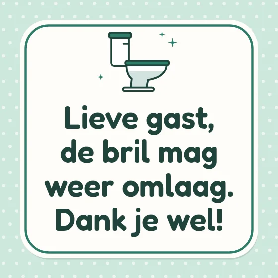 Tegeltje "Lieve gast, de bril mag weer omlaag"