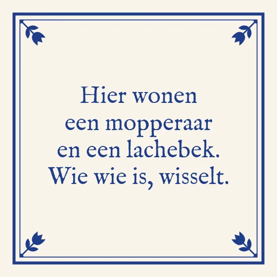 Tegeltje "Hier wonen een mopperaar en een lachebek"