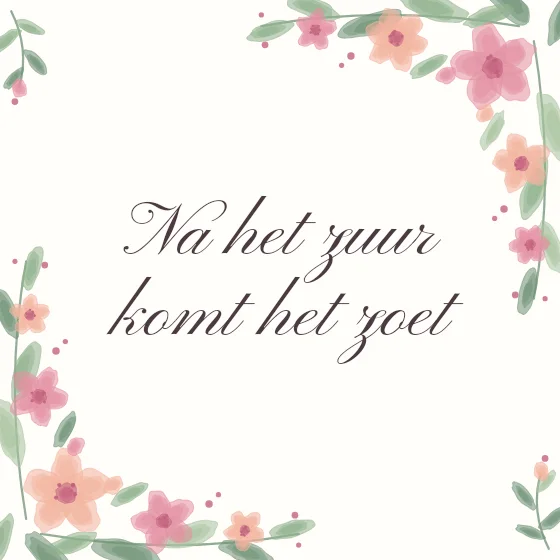 Tegeltje "Na het zuur komt het zoet"