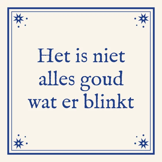 Tegeltje "Het is niet alles goud wat er blinkt"