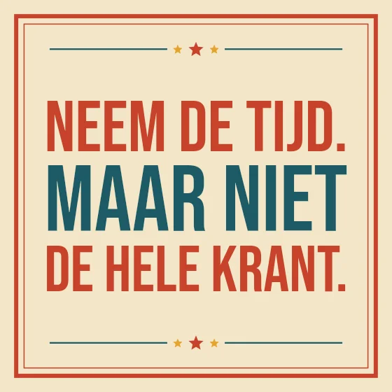 Tegeltje "Neem de tijd. Maar niet de hele krant"