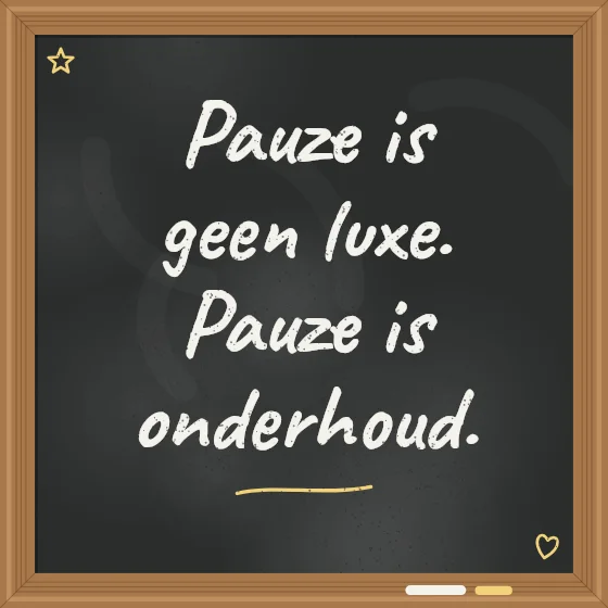 Tegeltje "Pauze is geen luxe"