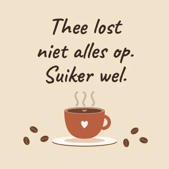 Tegeltje "Thee lost niet alles op. Suiker wel"
