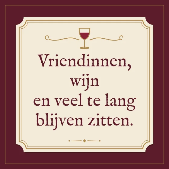 Tegeltje "Vriendinnen, wijn en veel te lang blijven zitten"