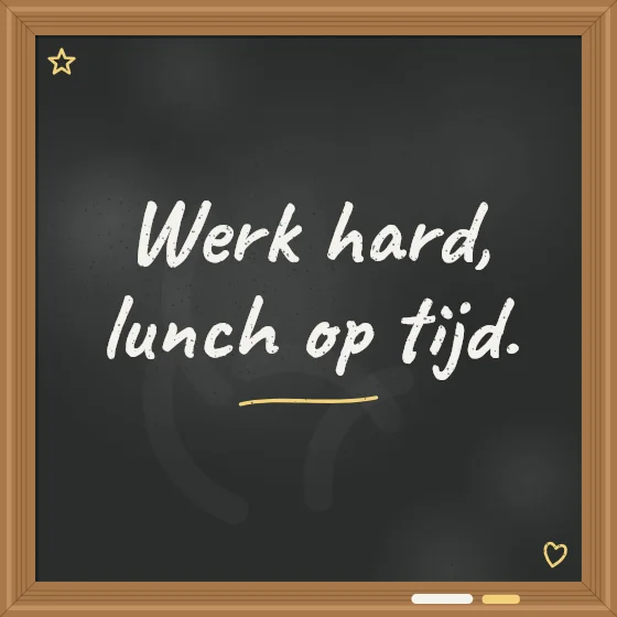 Tegeltje "Werk hard, lunch op tijd"