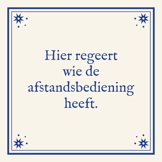 Tegeltje "Hier regeert wie de afstandsbediening heeft"