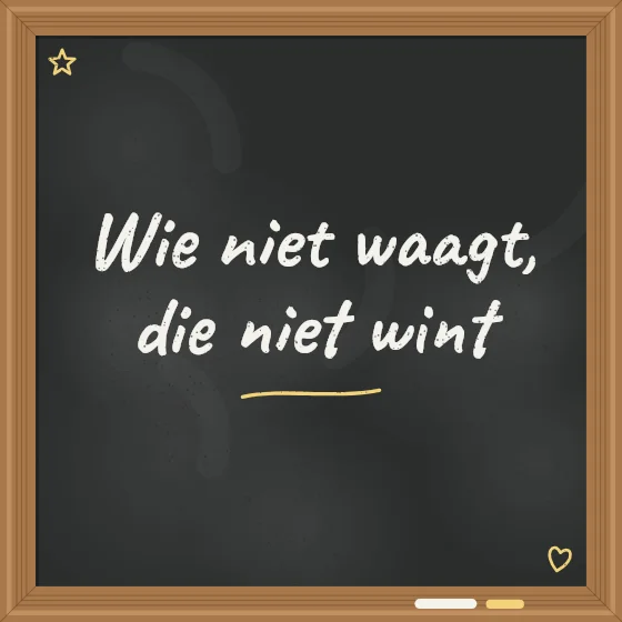 Tegeltje "Wie niet waagt, die niet wint"
