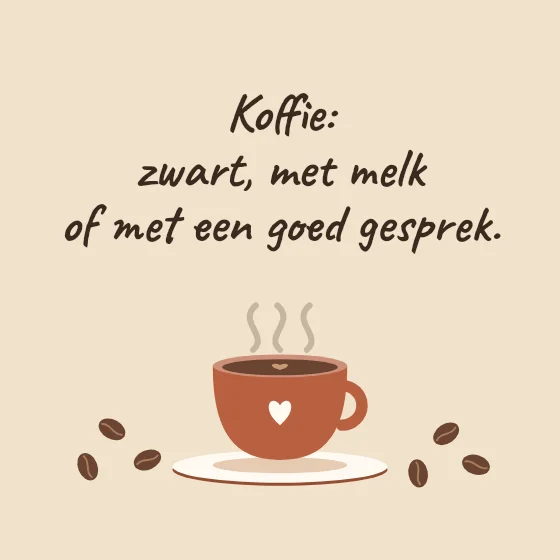 Tegeltje "Koffie: zwart, met melk of met een goed gesprek"